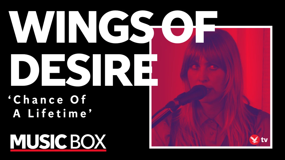 Wings Of Desire perform acoustic version of ‘Chance Of A Lifetime’