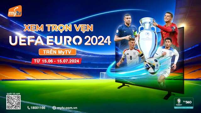 Xem trọn vẹn vòng chung kết Euro 2024 trên dịch vụ MyTV đa nền tảng của VNPT