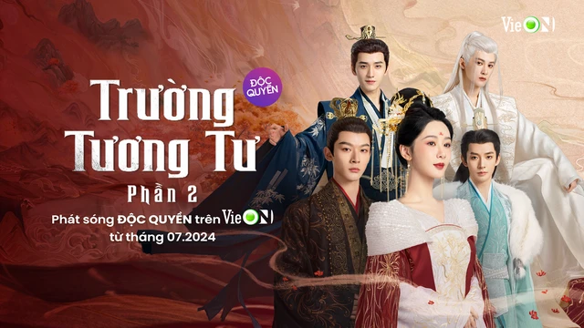 VieON phát sóng phim ‘Trường Tương Tư 2’ của Dương Tử