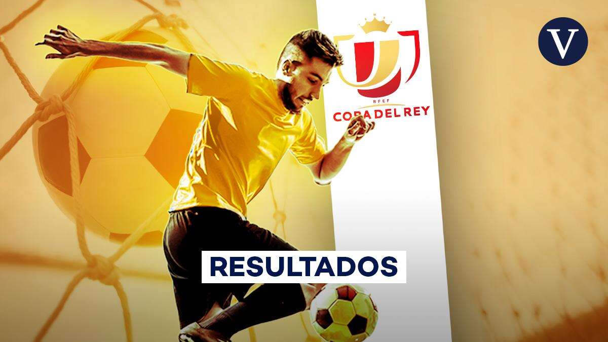 Copa del Rey 2023-2024: resultado y clasificación tras la Semifinales - Ida