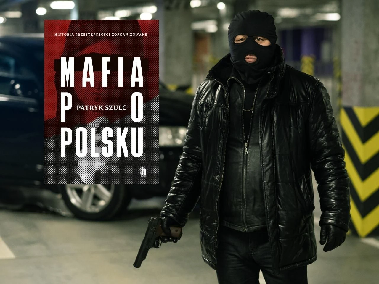 Cała prawda o mafii „Mafia po polsku. Historia przestępczości zorganizowanej” Patryk Szulc