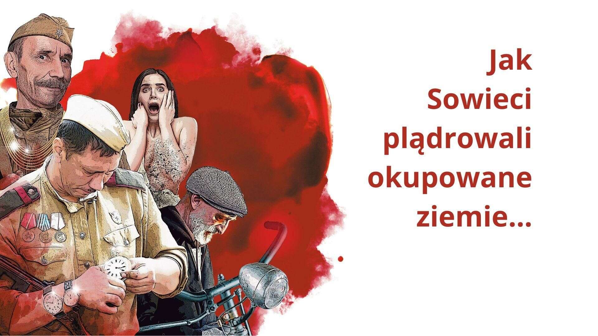 Super Historia Wyzwoliciele spod ciemnej gwiazdy. Jak Sowieci plądrowali okupowane ziemie