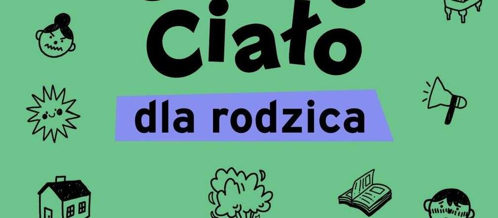 To warto wiedzieć! „Cześć Ciało dla rodzica”, czyli podręcznik o dojrzewaniu bez tabu!