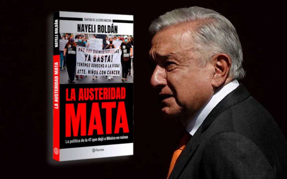 ‘La Austeridad Mata’, el libro de Nayeli Roldán que revela las fatales consecuencias de la austeridad de AMLO