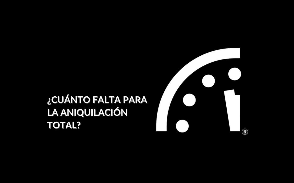 ¿Cuánto falta para la aniquilación de la humanidad? Esto advierte el ‘Reloj del Juicio Final’