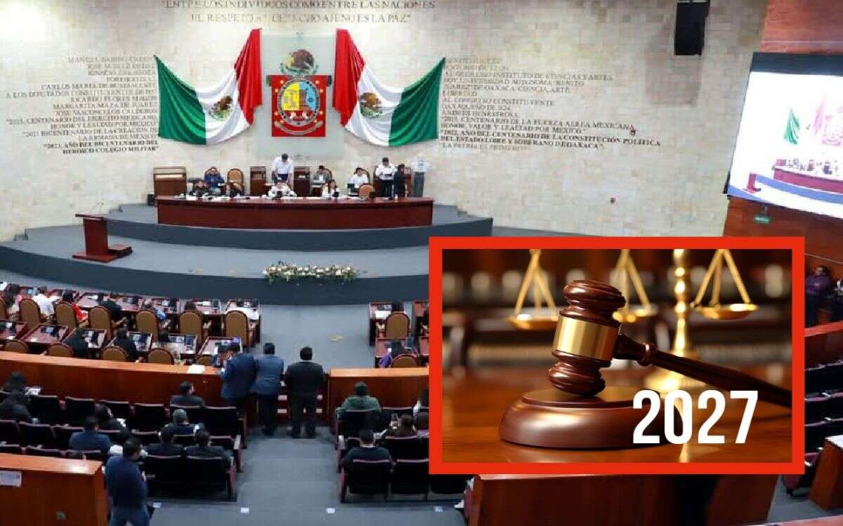 Reforma judicial en Oaxaca se retrasará hasta 2027