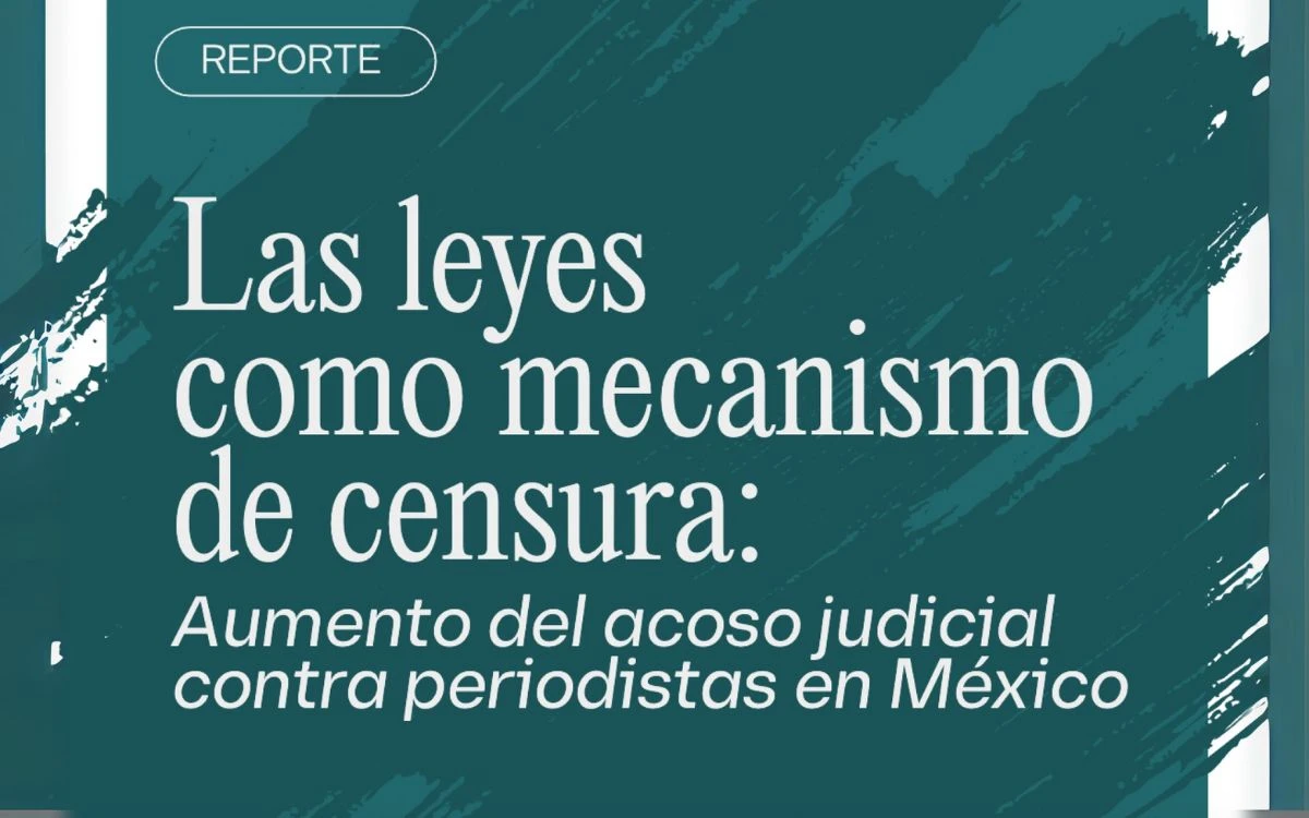 Artículo 19 alerta sobre aumento de acoso judicial contra periodistas mexicanos este 2025