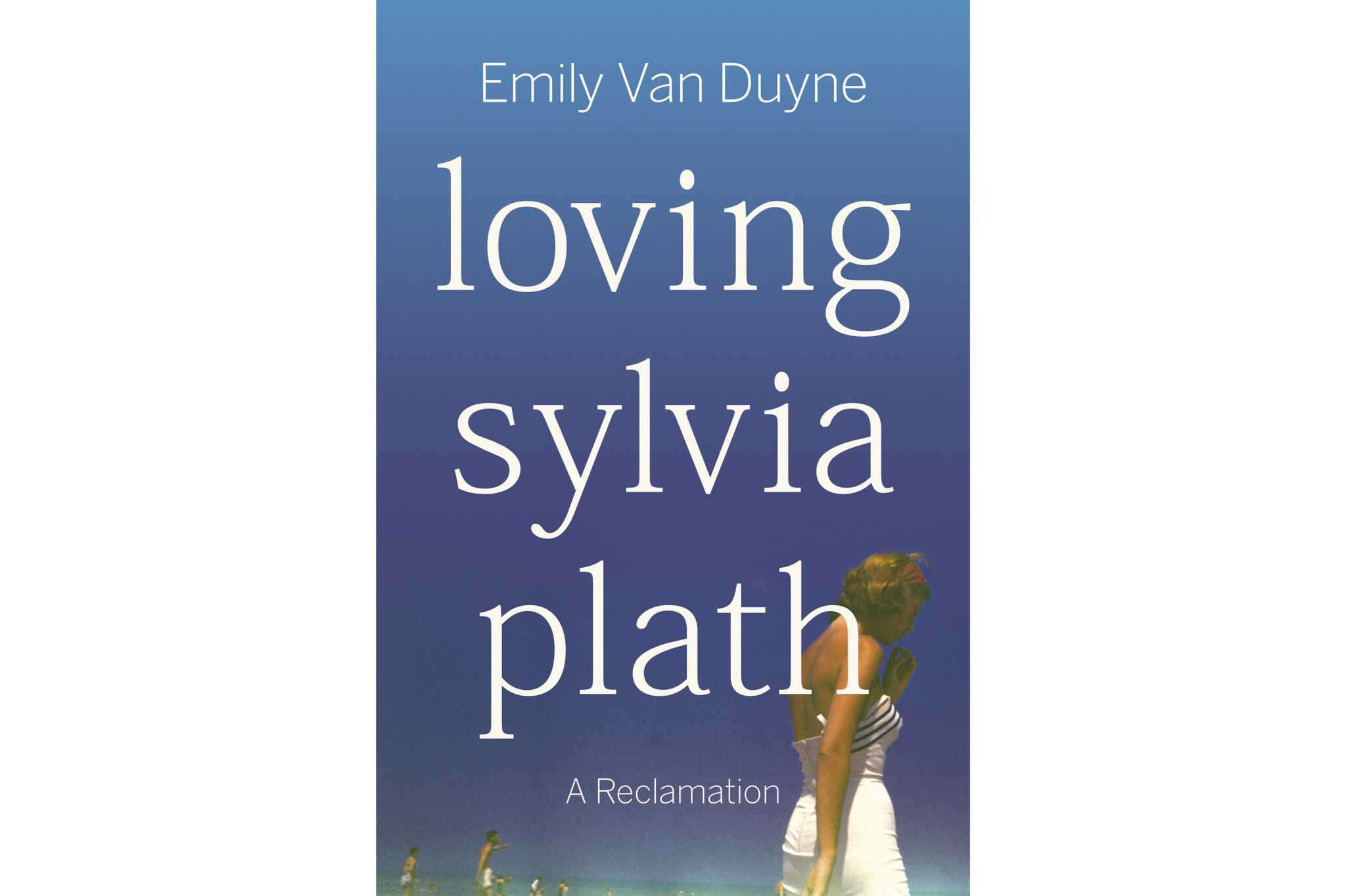 Book Review: 'Loving Sylvia Plath' attends to polarizing writer's circumstances more than her work