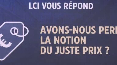 Avons-nous perdu la notion du juste prix ? LCI vous répond