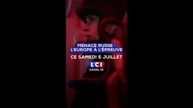 Grand Reportage LCI - Menace Russe : l'Europe à l'épreuve