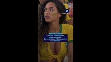 Mondial - Fausses supportrices, pubs déguisés... Comment ces vidéos veulent vous tromper !