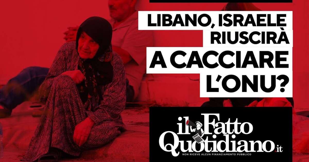 Libano, Israele riuscirà a cacciare l’Onu? Segui la diretta con Peter Gomez e Gianni Rosini