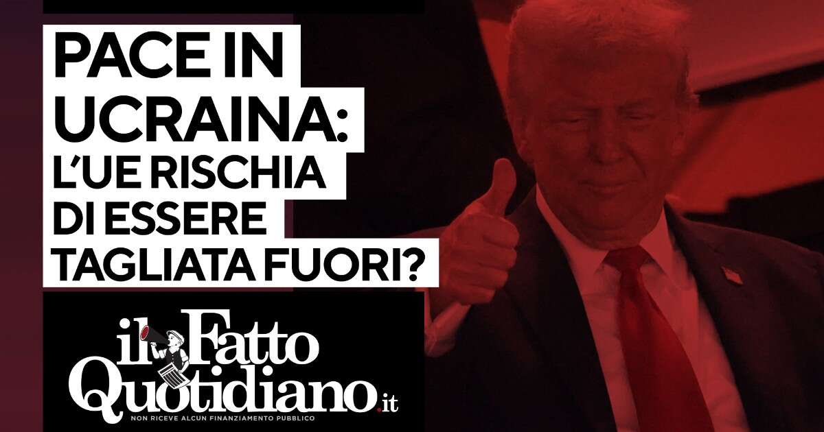 Pace in Ucraina, l’Ue tagliata fuori dalle trattative? La diretta con Peter Gomez