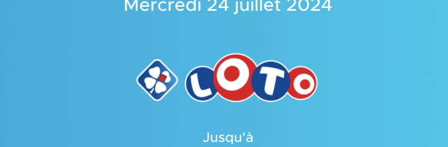 Résultat Loto (FDJ) : le tirage de ce mercredi 24 juillet 2024, 22 millions d'euros en jeu