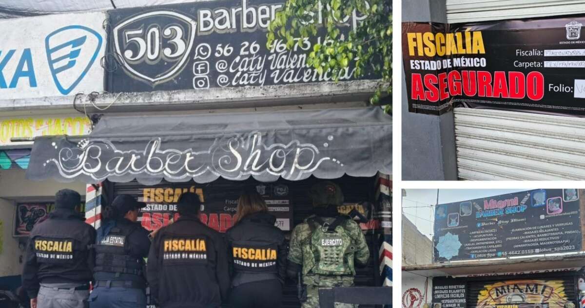 La FGJEM desmantela 312 barberías utilizadas para vender drogas en 20 municipios