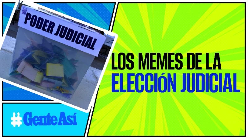 #GenteAsí ¬ La elección judicial dejó MEMES, crítica y desigualdad