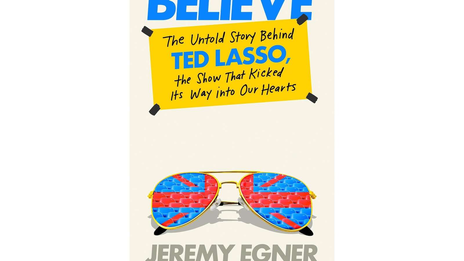 Book Review: 'Believe' takes a curious, not judgmental, look at success of 'Ted Lasso'