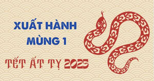 Hướng tốt, giờ đẹp xuất hành mùng 1 tết Ất Tỵ 2025