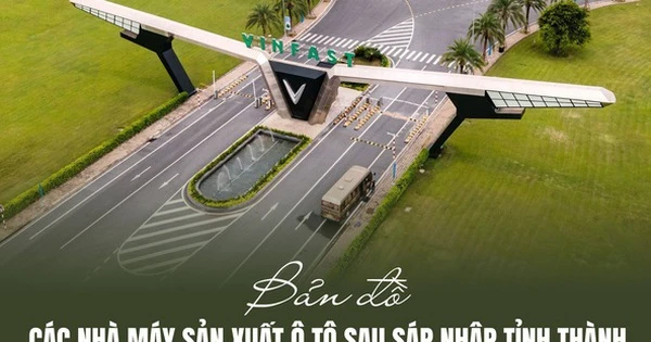 Sau sáp nhập, tỉnh nào thành 'ông trùm' sản xuất ô tô của Việt Nam?
