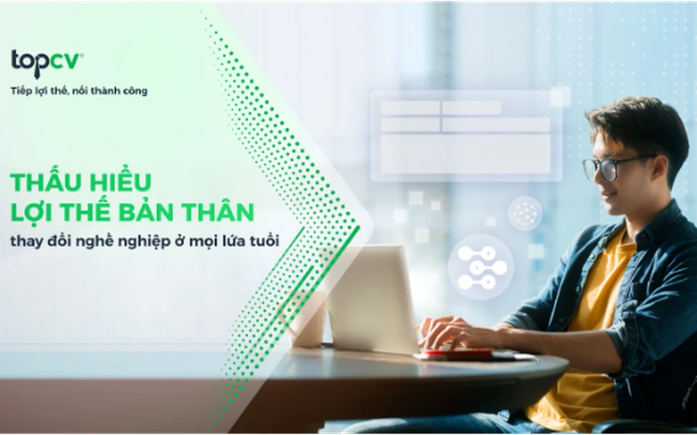 Thấu hiểu lợi thế bản thân, thay đổi nghề nghiệp ở mọi lứa tuổi