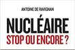 Nucléaire, stop ou encore ?