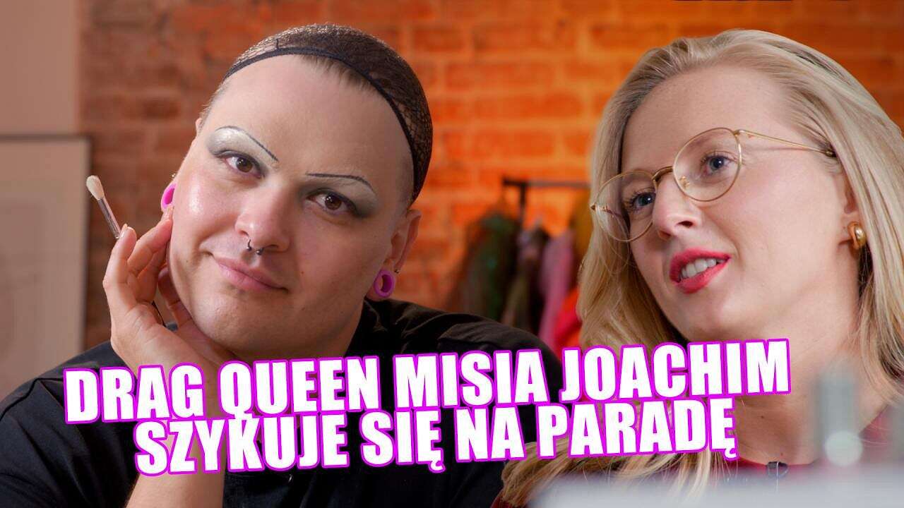 Nazywam się Misia Joachim i od 13 lat jestem Drag Queen. Zobacz, jak szykuję się na Paradę Równości