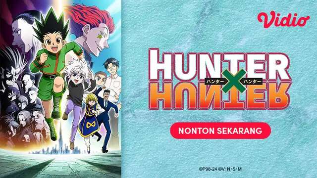 Urutan Arc Anime Hunter x Hunter, Nonton Full Episode di Vidio