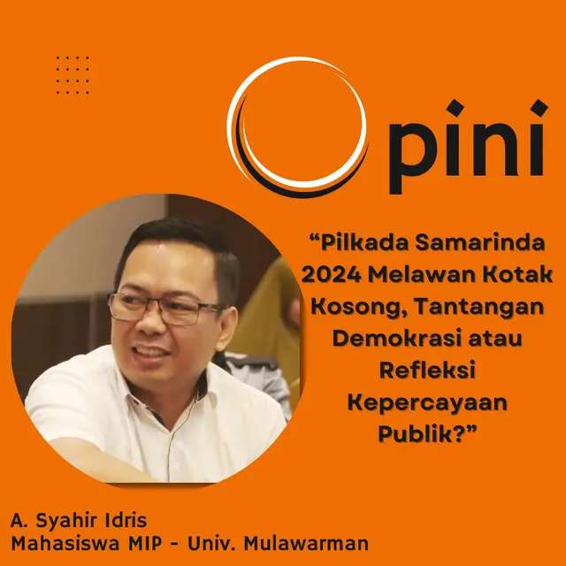 OPINI: Pilkada Samarinda 2024 Melawan Kotak Kosong, Tantangan Demokrasi atau Refleksi Kepe...