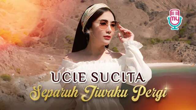 Nonton Music Video Ucie Sucita - Separuh Jiwaku Pergi di Vidio, Lagu Galau Nuansa Dangdut