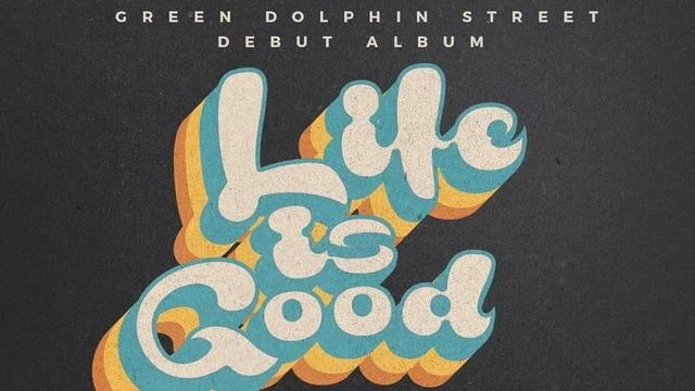 Life is Good, Ketika Green Dolphin Street Bicara tentang Kemanusiaan