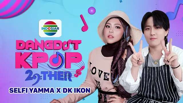 Saksikan Penampilan Selfi Yamma dan DK iKON dalam Acara Dangdut Kpop 29Ther di Indosiar &a...