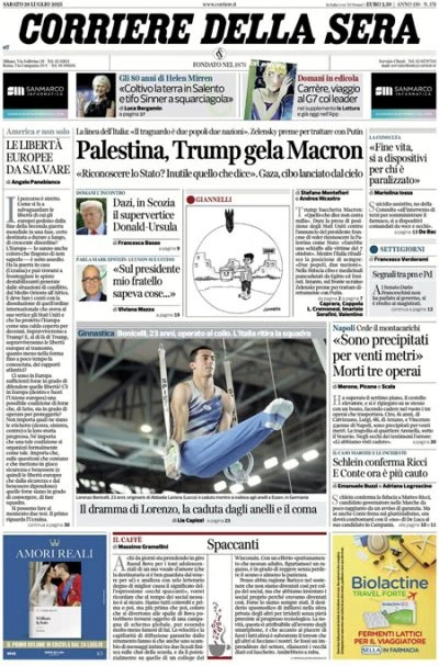 1 minuto faLe prime pagine di oggiLe reazioni all’annuncio francese del riconoscimento dello stato di Palestina, l’incontro fra Trump e von der Leyen in Scozia, e gli operai morti sul lavoro a Napoli