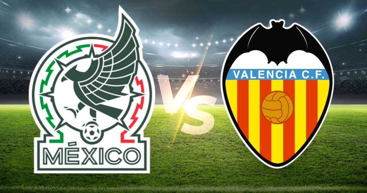 Horario México vs. Valencia HOY: ¿Dónde y a qué hora ver el partido de la Selección?