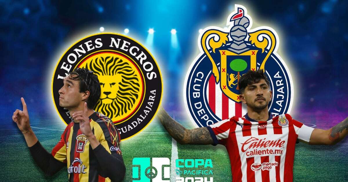 Final Leones Negros vs. Chivas HOY: ¿Dónde y a qué hora ver EN VIVO la Copa Pacífica 2024?