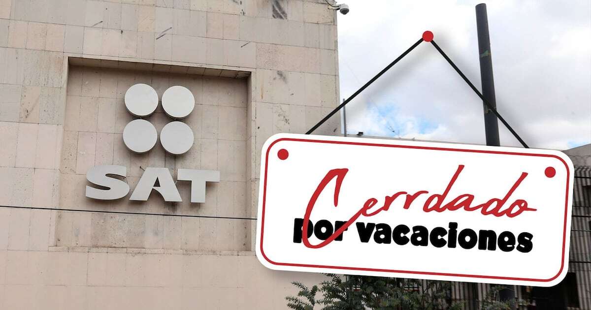 El SAT cierra el ‘changarro’: ¿Cuándo inician las vacaciones navideñas?