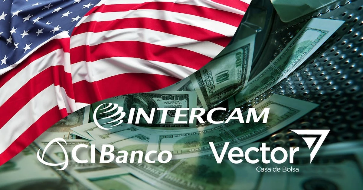 ¿Por qué EU acusa a CIBanco, Intercam y Vector de lavado de dinero? Estas son las razones