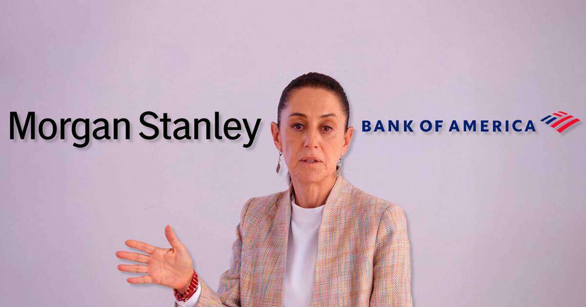 Morgan Stanley y Bank of America “están mal informados”: Sheinbaum