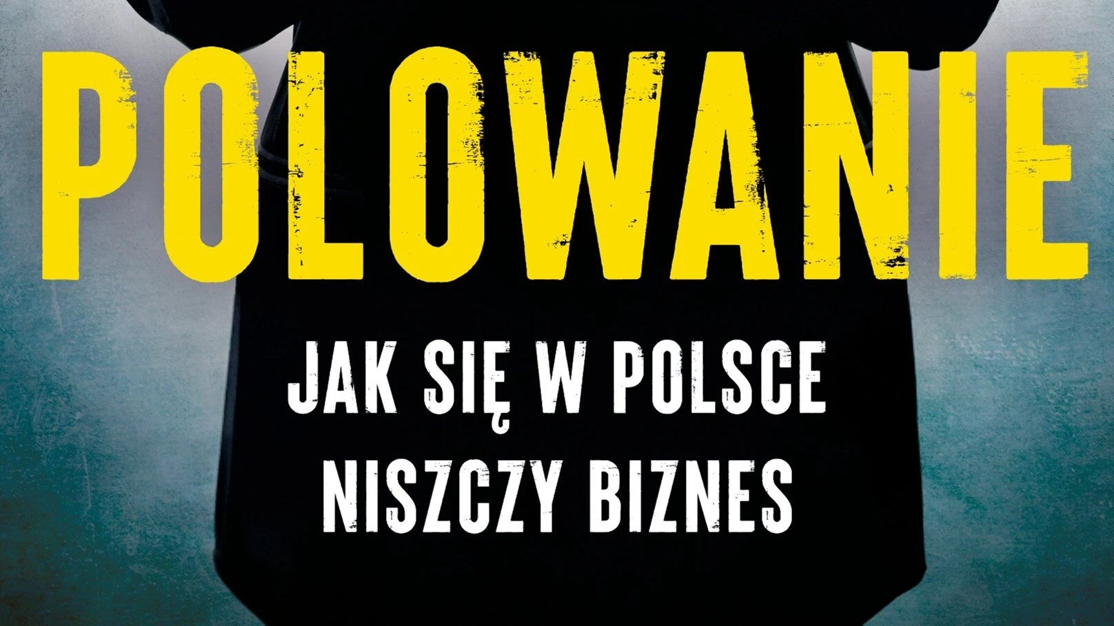 NA ŻYWO: Spotkanie z autorami książki „Polowanie. Jak się w Polsce niszczy biznes”