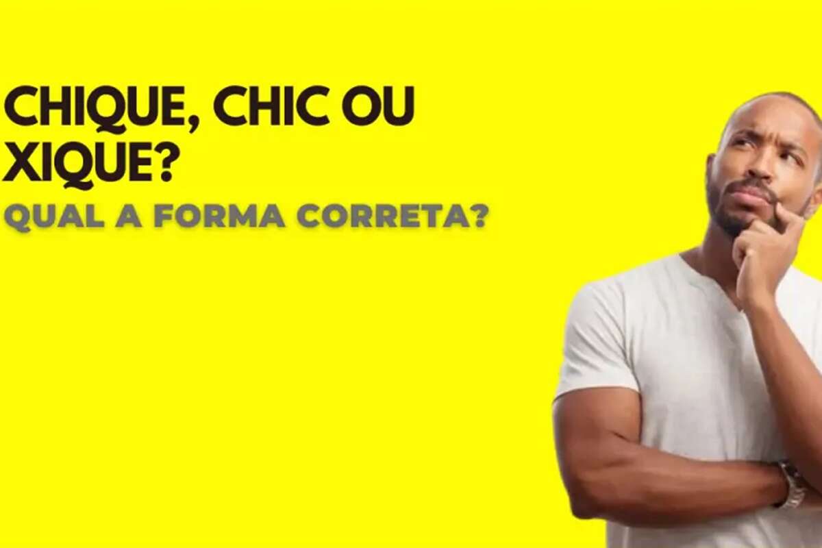 Chique, chic ou xique: saiba como utilizá-los adequadamente. Confira