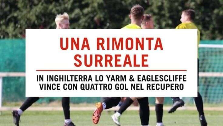 Quattro gol nel recupero: lo Yarm & Eaglescliffe ribalta la gara in cinque minuti