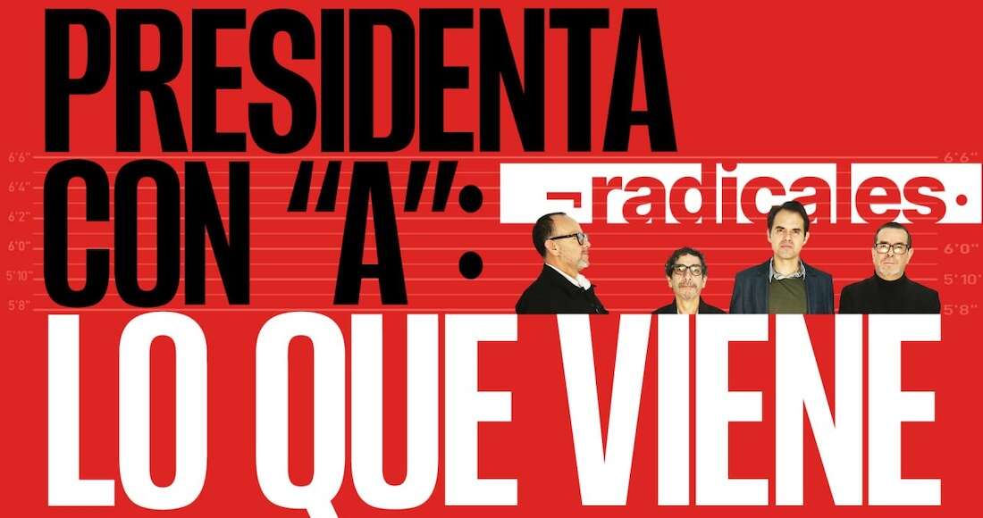 RADICALES ¬ ¿Qué esperar con Claudia? ¿Qué resistencias tendrá, cuáles oportunidades?