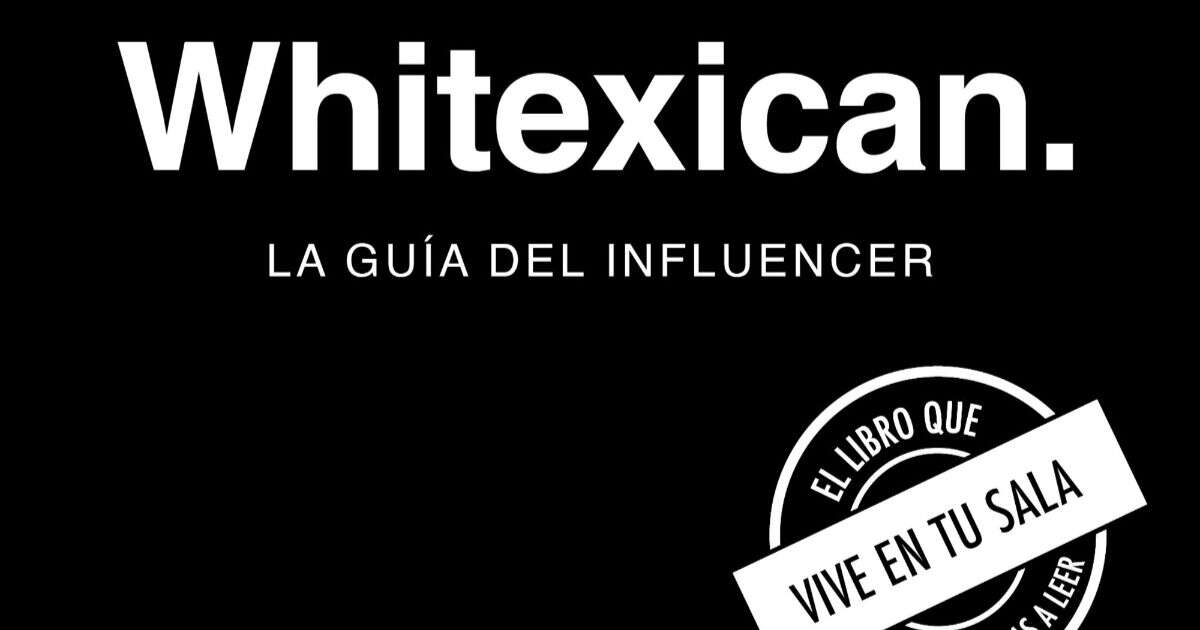 ¿Aprender a ser influencer? Tipo ‘Whitexican’ ya tiene un libro de eso