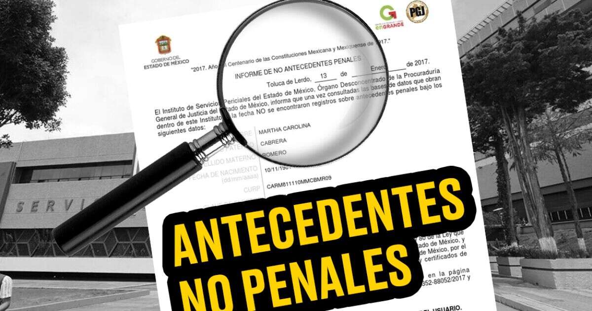 Carta de antecedentes no penales en Edomex: cómo tramitarla gratis