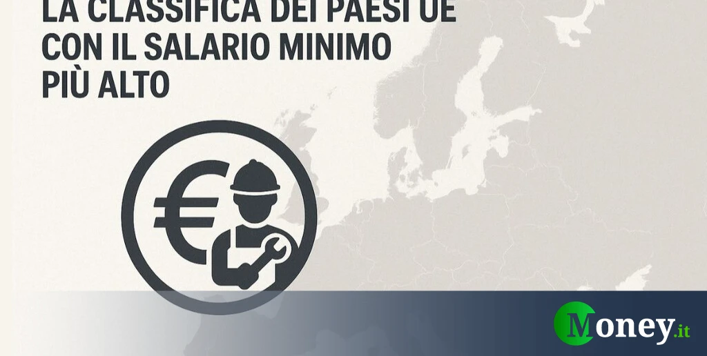 La classifica dei Paesi UE con il salario minimo più alto