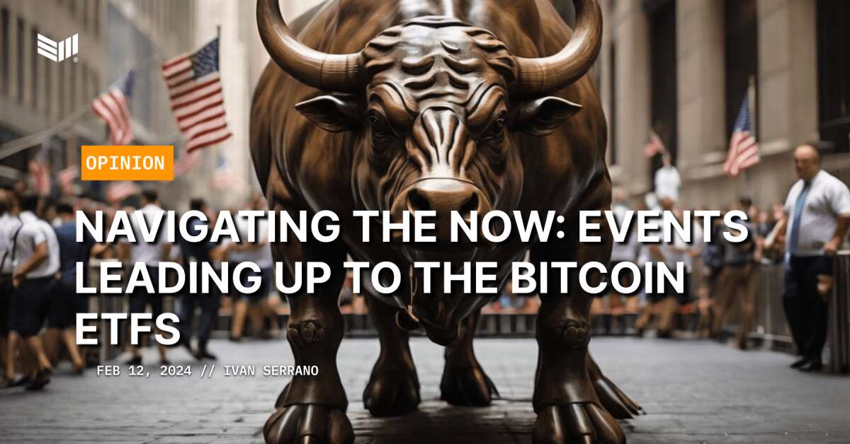 Navigating The Now: Events Leading Up To The Bitcoin ETFs