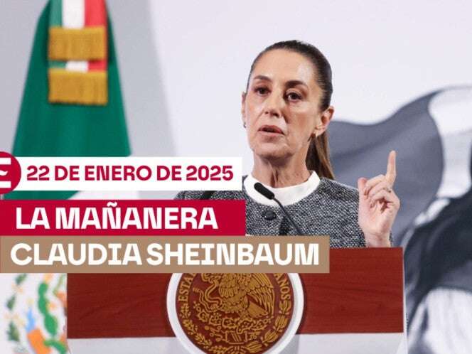 La 'Mañanera' de Sheinbaum hoy EN VIVO: Temas de la conferencia del 22 de enero de 2025