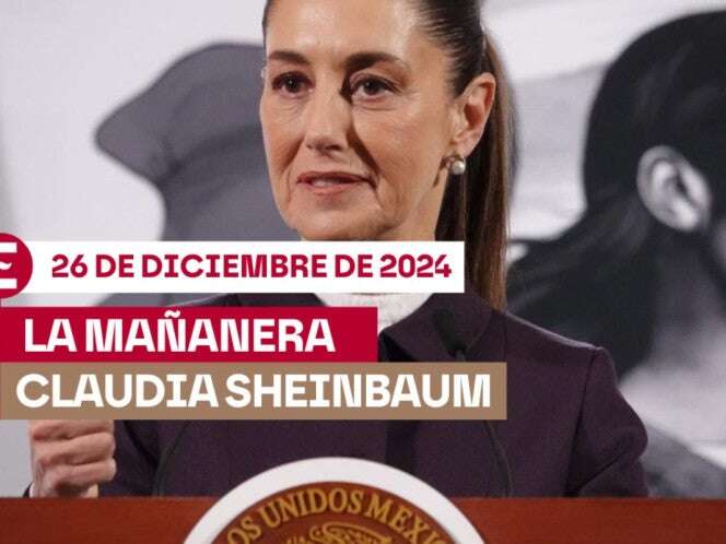 La 'Mañanera' de Sheinbaum hoy EN VIVO: Temas de la conferencia del 26 de diciembre de 2024