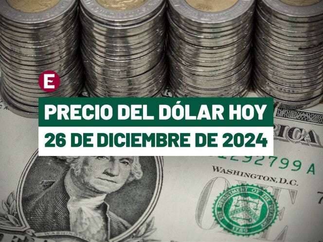 ¡Peso avanza ligeramente! Precio del dólar hoy 26 de diciembre de 2024