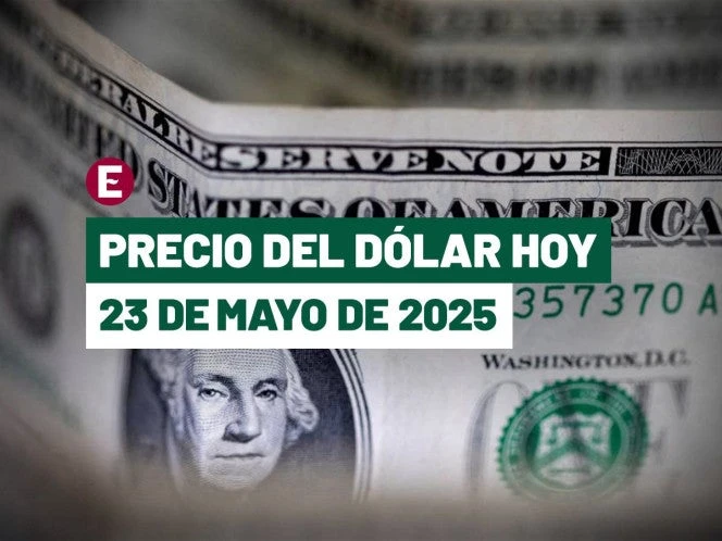 Precio dólar hoy a peso mexicano 23 mayo 2025. Tipo cambio bancos México