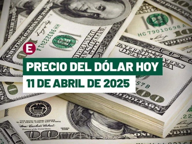Precio dólar hoy a peso mexicano 11 abril 2025. Tipo cambio bancos México
